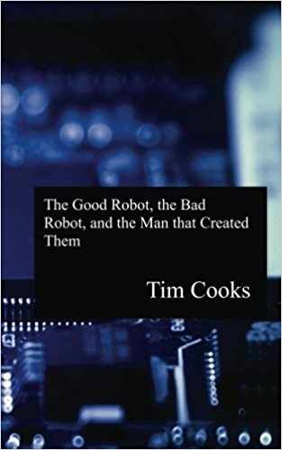 Cover of camp AMS2016 The Good Robot	  the Bad Robot	  and the Man That Created Them